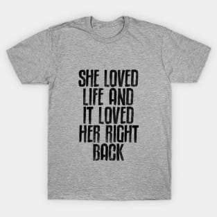 She Loved Live and It Loved Her Right Back in black and white T-Shirt